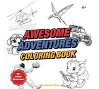 Awesome Adventures: Kids Coloring Book for Boys: The Best Coloring Book for Boys Ages 4-12: Cool Adventures, Easy Designs, and Fun Themes for Kids, Tweens, and Teens