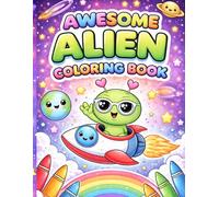Awesome Alien Colouring Book: Cute Space Designs for Toddlers Ages 2-5 | Aliens, Rockets, Planets & Stars