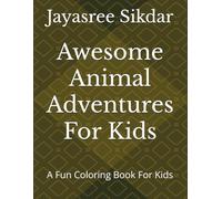 Awesome Animal Adventures For Kids: A Fun Coloring Book For Kids