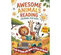 Awesome Animals Reading Journal for Kids: Track Books, Draw, Color & Explore Stories With Fun Prompts!