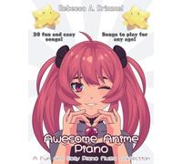 Awesome Anime Piano: A Fun and Easy Piano Music Collection