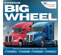 Awesome Big Wheel Vehicles Coloring Book for Adults and Kids: Illustrations of cars, dump trucks, cranes, sport cars, and motorcycles for ages 2+