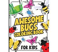 Awesome Bugs Coloring Book for Kids: Fun and Simple Adorable Bug Illustrations for Kids Who Enjoy Coloring Nature’s Tiny Creatures