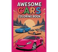 Awesome Cars Coloring Book: Exciting and Easy Coloring Pages Featuring Race Cars, Trucks, Sports Cars & More for Kids and Car Enthusiasts