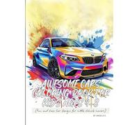 AWESOME CARS COLORING BOOK FOR KIDS AGES 4-8: (Fun and Easy Car Designs for Little Vehicle Lovers)