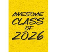 Awesome Class of 2026- Student Edition 8.5x11 Notebook Planner Black on Gold: Blank Lined Journal - Great Gift for Birthdays, School or a Diary