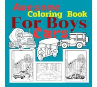 Awesome Coloring Book for Boys: 79 Coloring Activity featuring Cars, Trucks, Motorcycle for Boys Ages 4 - 9