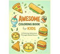 Awesome Coloring Book for kids: Over 50+ Coloring Activity featuring foods ... Ages 6, 7, 8, 9, 10, 11, 12, and Teens!