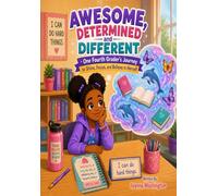 Awesome, Determined and Different: One Fourth Grader’s Journey to Shine, Focus, and Believe in Herself