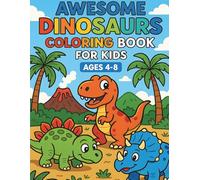 Awesome Dinosaurs Coloring Book for Kids Ages 4-8:: Fun, Easy, and Roarsome Prehistoric Adventures!