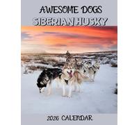 Awesome Dogs SIBERIAN HUSKY: January to December 2026 Calendar
