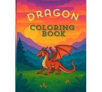 Awesome Dragon Coloring Book for Kids: Fun & Easy Dragon Designs for Toddlers, Boys, and Girls | Ages 4-8: Over 50 Unique Dragon Illustrations to ... (Kids Coloring & Learning Series)
