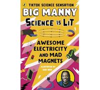 Awesome Electricity and Mad Magnets: From the SCIENCE IS LIT series by TikTok sensation Big Manny