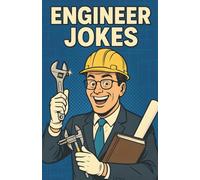 Awesome Engineer Jokes: Tech Humor For Builders, Coders, Makers And Problem Solvers, Smart Gag Gift For STEM Teams, Offices, Graduates, And Nerd Friends