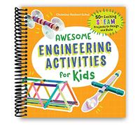 Awesome Engineering Activities for Kids: 50+ Exciting STEAM Projects to Design and Build (Awesome STEAM Activities for Kids)