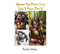 Awesome Epic Hilarious Funny Jokes & Memes (Part 4): This is very humorous, amusing entertaining & witty. Full of priceless funny one-liners & jokes guaranteed to give you side-splitting belly laughs