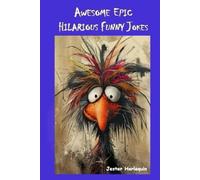 Awesome Epic Hilarious Funny Jokes: This is very humorous, amusing entertaining, zany & witty joke book. Full of puns, priceless funny one-liners ... (Awesome Epic Hilarious Funny Jokes & Memes)