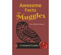 Awesome Facts for Muggles: Crossword Puzzles and Magical Quizzes for Fantasy Fans (Awesome Facts For Muggles: The Unofficial Collection)