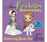 Awesome Fashion Bold and Easy coloring Book for stylish girls ages: 8 to 12 years old: Hand-Eye Coordination