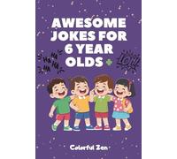 Awesome Jokes for 6 Year Olds +: The Ultimate Kids Joke Book with Silly Riddles, Funny Tongue Twisters, and Laugh-Out-Loud Giggles for Boys and Girls - For ages 6 to 12 years