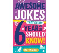 Awesome Jokes That Every 6 Year Old Should Know!: Bucketloads of rib ticklers, tongue twisters and side splitters: 2