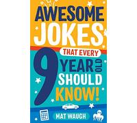 Awesome Jokes That Every 9 Year Old Should Know!: Hundreds of rib ticklers, tongue twisters and side splitters: 5