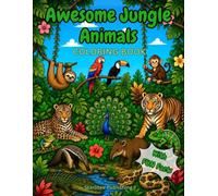 Awesome Jungle Animals Coloring Book with Fun Facts: A Wild Rainforest Adventure with Jungle Animal Names and Fascinating Things to Learn for Curious Kids