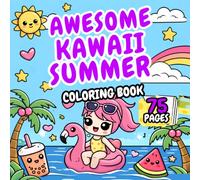 Awesome Kawaii Summer Coloring Book: 75 Pages of Cute Kawaii Summer Scenes for Relaxation, Creativity, Fun and Easy Stress-Free Coloring
