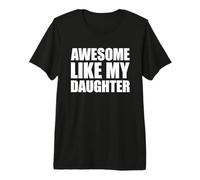 Awesome Like My Daughter Camiseta Premium