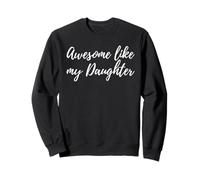 Awesome Like My Daughter Funny Parent Quote Sudadera