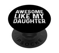 Awesome Like My Daughter PopSockets PopGrip Adhesivo