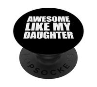 Awesome Like My Daughter PopSockets PopGrip Adhesivo