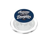 Awesome Like My Daughter Proud Dad Father's Day PopSockets PopGrip para MagSafe