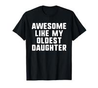 Awesome Like My Oldest Daughter Mom Dad Cool Funny Camiseta