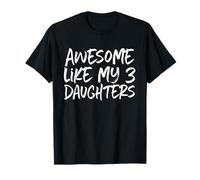 Awesome Like My Three Daughters 3 Mom Dad Cool Camiseta