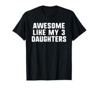 Awesome Like My Three Daughters 3 Mom Dad Cool Funny Camiseta