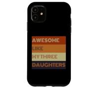 Awesome Like My Three Daughters - Camiseta para el día del padre Carcasa para iPhone 11