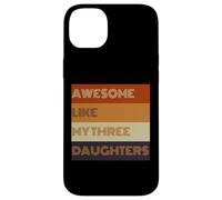 Awesome Like My Three Daughters - Camiseta para el día del padre Carcasa para iPhone 14 Plus