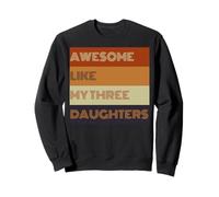 Awesome Like My Three Daughters - Camiseta para el día del padre Sudadera