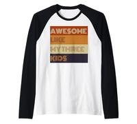 Awesome Like My Three Kids - Camiseta para el día del padre Camiseta Manga Raglan