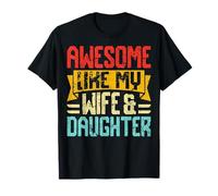 Awesome Like My Wife & Daughter Proud Family Vibes Camiseta
