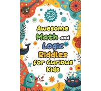 Awesome Math and Logic Riddles for Curious Kids