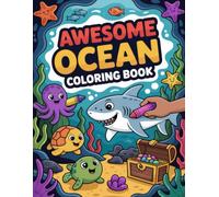 Awesome Ocean Coloring Book: Fantastic Marine Life & Scenic Views for All Ages A Wonderful Tool for Relaxation, Creative Expression, and Stress Relief
