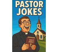 Awesome Pastor Jokes: Clean Christian Catholic Church Humor For Ministers, Priests, Deacon,s And Faith Leaders, Lighthearted Laughs For Sermon Prep, Fellowship Meals, And Sunday Gatherings