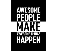 Awesome People Make Awesome Things Happen: 6 x 9 Blank Lined Journal with Funny Saying Black - Secret Santa Work Gag Gift for Men, Women, Friends, Office Employees, Coworkers, Boss