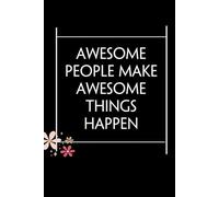 Awesome people make awesome things happen: Blank Lined Notebook with Quotes For Friends, Co-worker, Boss, colleagues, Birthday, Christmas ( 110 pages, 6x9 inches)