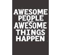 Awesome People Make Awesome Things Happen: lined notebook