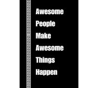 Awesome People Make Awesome Things Happen: lined notebook