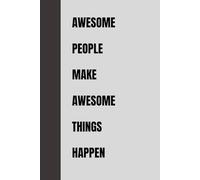Awesome People Make Awesome Things Happen: lined notebook
