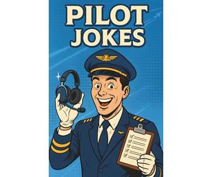 Awesome Pilot Jokes: Hilarious Aviation Humor Book for Pilots, Flight Students, and Airplane Lovers